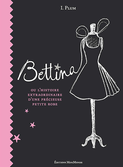 Bettina ou l'histoire extraordinaire d'une précieuse petite robe